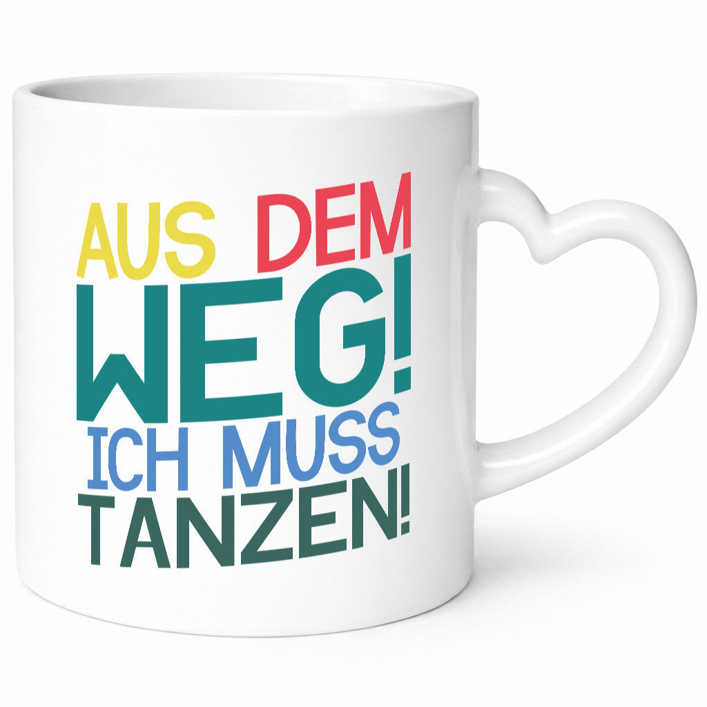 Aus dem Weg ich muss tanzen | Party Rausch Dancen Geschenkidee Humor Tasse