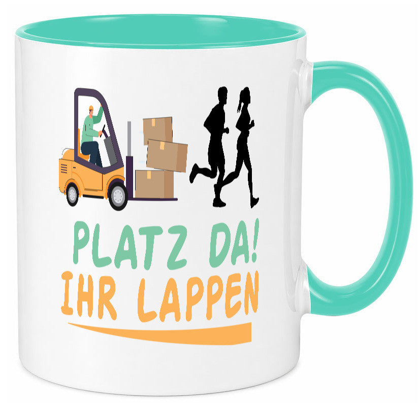 Platz da ihr Lappen | Stapler Fahrer Humor Geschenkidee Tasse