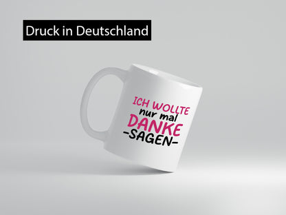 Ich wollte nur mal danke sagen | für alles Geschenkidee Humor Tasse