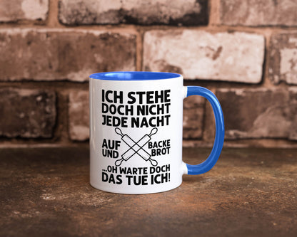 Jeden morgen aufstehen und Brot backen | Bäcker lustiger Spruch Geschenk Humor Tasse