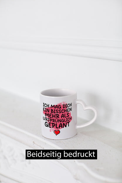 Ich mag dich mehr als geplant | Du bist korrekt Geschenkidee Humor Tasse
