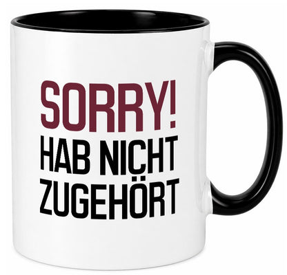 Sorry! Hab nicht zugehört Humor Geschenkidee Tasse