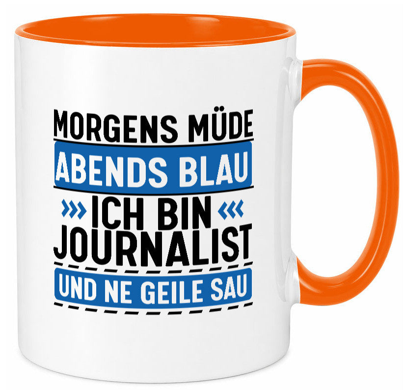 Morgens Müde Abends Blau ich bin Journalist und ne geile sau lustiger Spruch
