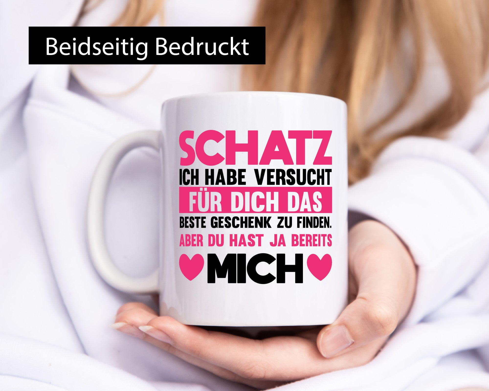 Schatz ich hab das beste Geschenk | du hast ja mich Humor Geschenkidee Tasse