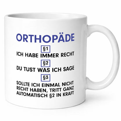 Ich habe immer Recht Orthopäde | Orthopädie v2 Humor Geschenkidee Tasse
