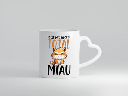 Ist mir doch total Miau | Katze Katzenliebhaber Geschenk Tierliebhaber Humor