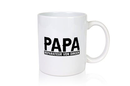 Papa, Reparateur von Dingen Humor Geschenkidee Tasse