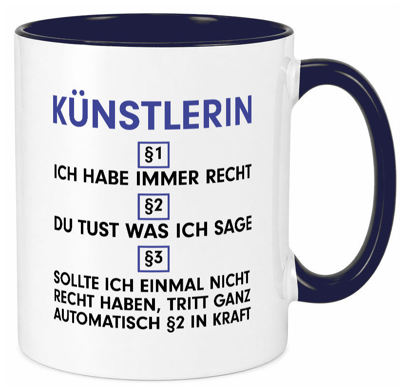 Ich habe immer Recht Künstlerin| Kunst Humor Geschenkidee Tasse