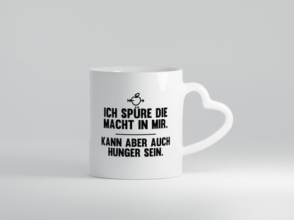 Die macht in mir | Ich habe evtl Hunger will essen Geschenkidee Humor Tasse