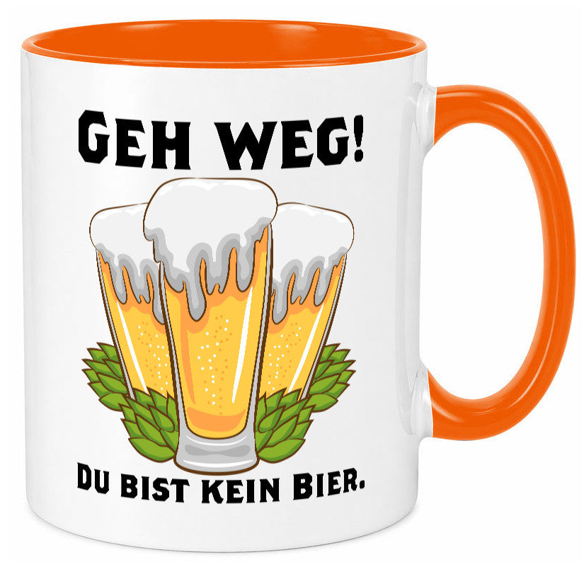 Geh weg du bist kein Bier | bierliebhaber v2 Humor Geschenkidee Tasse