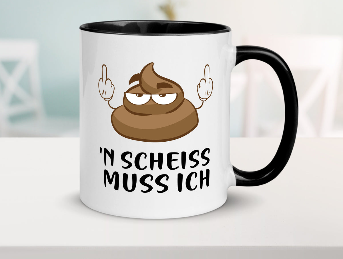 n Scheiss muss ich v2 Geschenk Humor Geschenkidee lustiger Spruch Tasse