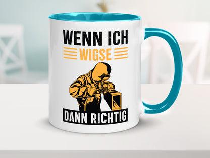 Wenn, dann richtig | Schweisser Geschenkidee Humor Tasse
