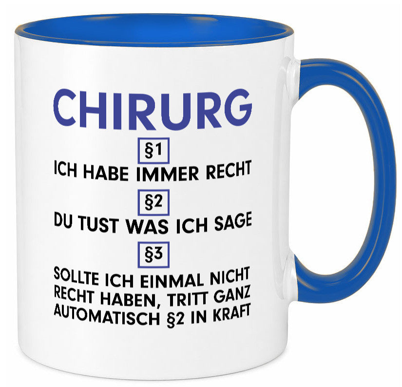 Ich habe immer Recht Chirurg | Medizin Chirurgie v2 Geschenkidee Humor Tasse