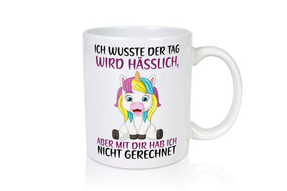 Der Tag wird hässlich | Einhorn Humor lustiger Spruch Geschenk Geschenkidee