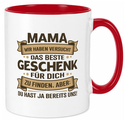 Beste Geschenk für Mama | Du hast ja bereits uns Geschenkidee Familie Humor Tasse