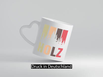 Holz | Bäume Wald Förster Naturliebe Holzfäller Humor Geschenkidee Tasse