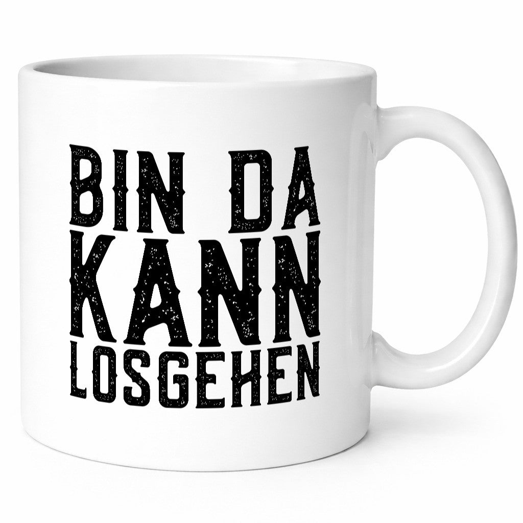Bin da kann losgehen | Arbeit Geschenk Kollegen Büro lustiger Spruch Tasse