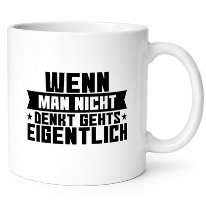 Wenn man nicht denkt gehts eigentlich | Arbeit Spruch lustiger Geschenk