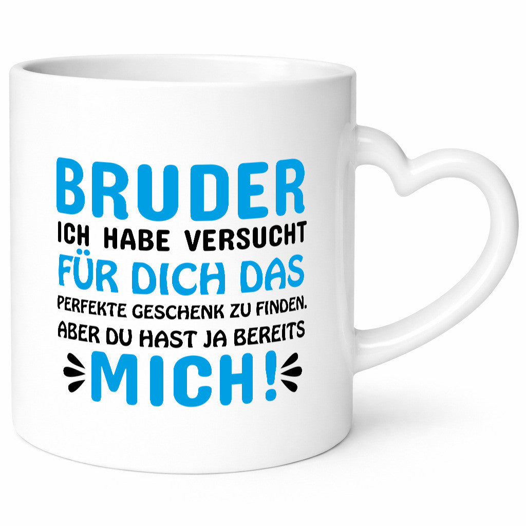 Bruder, du hast ja mich. Lustiger Spruch Geschenk Humor Geschenkidee Tasse