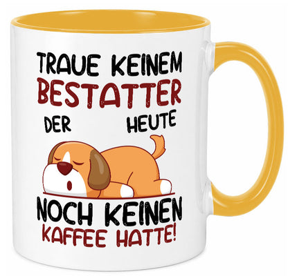 Traue keinem Bestatter | Bestattung Totengräber lustiger Spruch Geschenk Humor Tasse