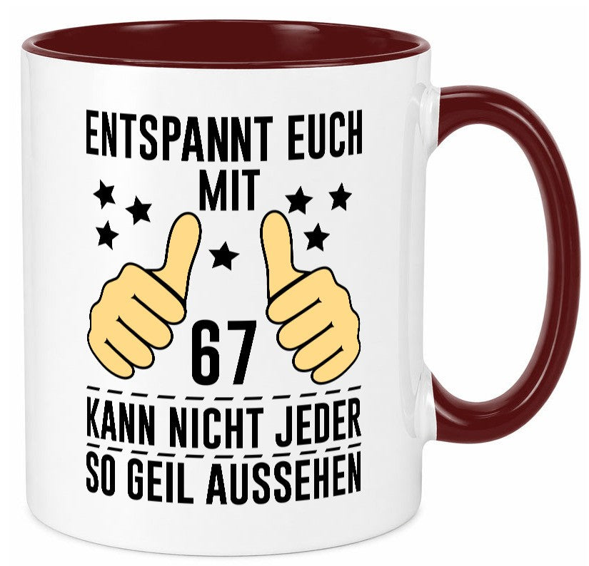 67. Geburtstag | 67 Jahre Geil aussehen Entspannt euch v2 Geschenkidee Humor Tasse
