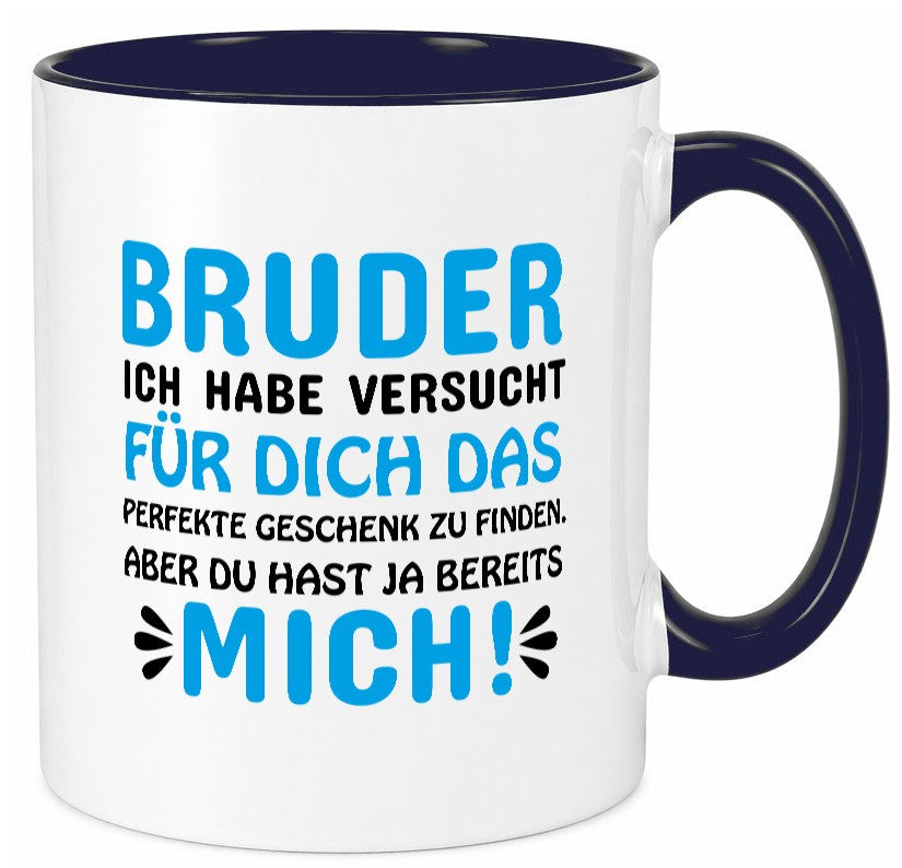Bruder, du hast ja mich. lustiger Spruch Geschenk Humor Geschenkidee Tasse