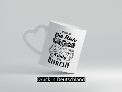 Reichet die Rute der König will Angeln - Karpfen Geschenkidee Humor Tasse