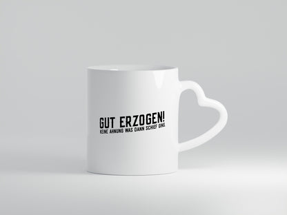 Gut erzogen | Teenager Pubertät lustiger Spruch Humor Geschenkidee Tasse