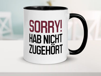 Sorry! Hab nicht zugehört Humor Geschenkidee Tasse
