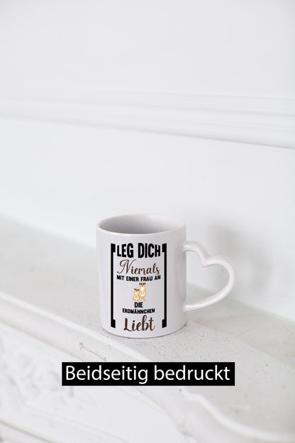 Leg dich nicht mit einer Frau an die erdmännchen Liebt Geschenkidee Humor Tasse