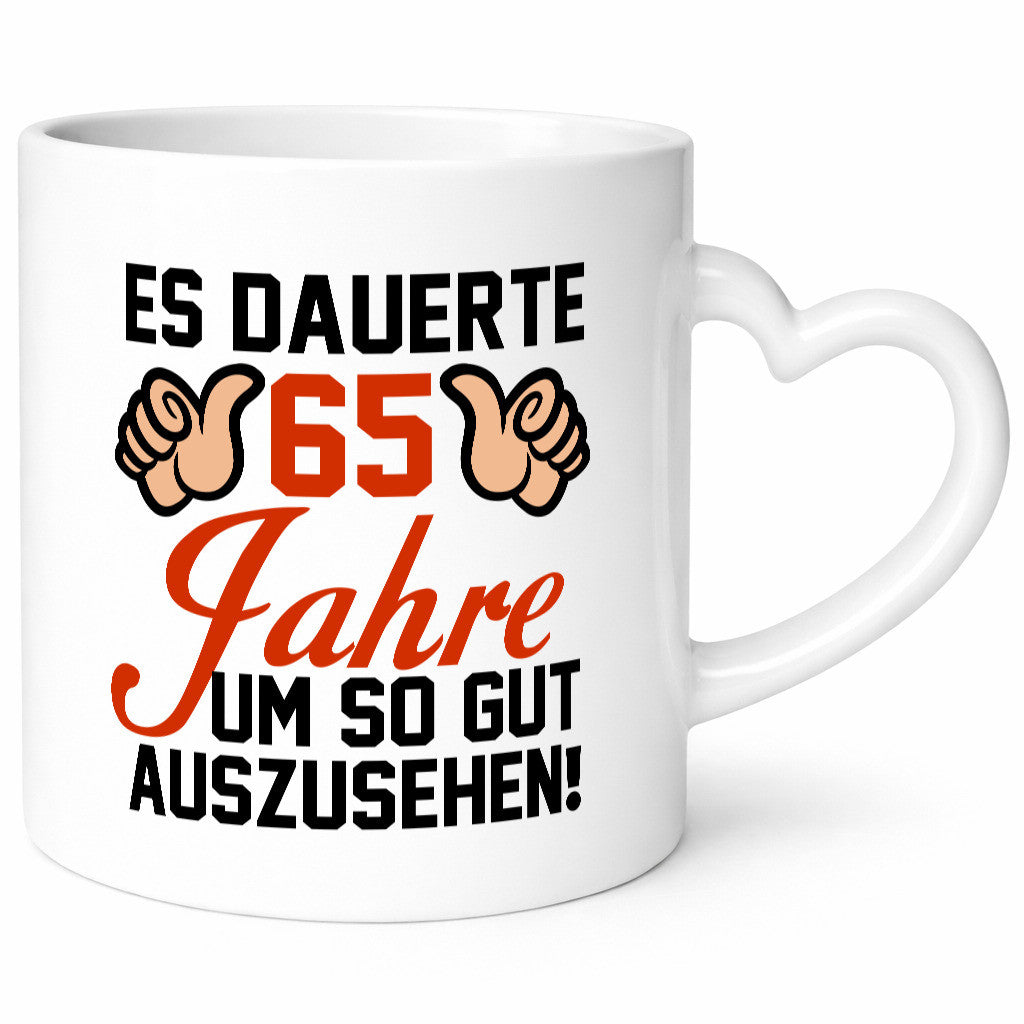 65. Geburtstag | 65 Jahre gedauert um so gut auszusehen Humor Geschenkidee Tasse