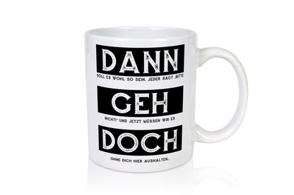 Dann geh doch | Kollegen Jobwechsel Abschied Arbeit Humor Büro Geschenkidee