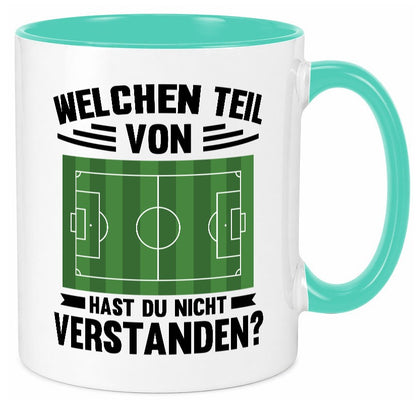 Welchen Teil hast du nicht verstanden | Fußball Humor Geschenkidee Tasse