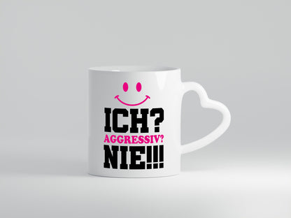 Ich? Aggressiv? Nie!!! Geschenkidee Humor Tasse