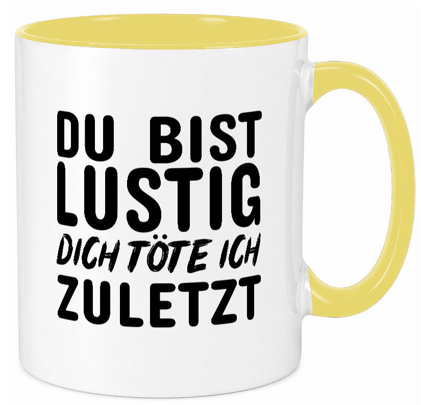 Du bist lustig Humor Geschenkidee Tasse