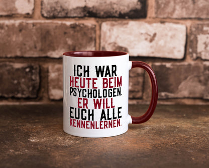 Ich war beim Psychologen | Therapie Sarkasmus Witz Geschenkidee Humor Tasse