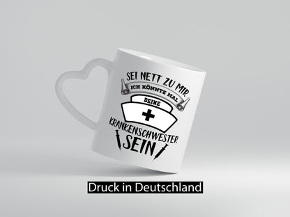 Sei nett zu mir | Krankenschwester Krankenhaus lustiger Spruch Geschenk Humor