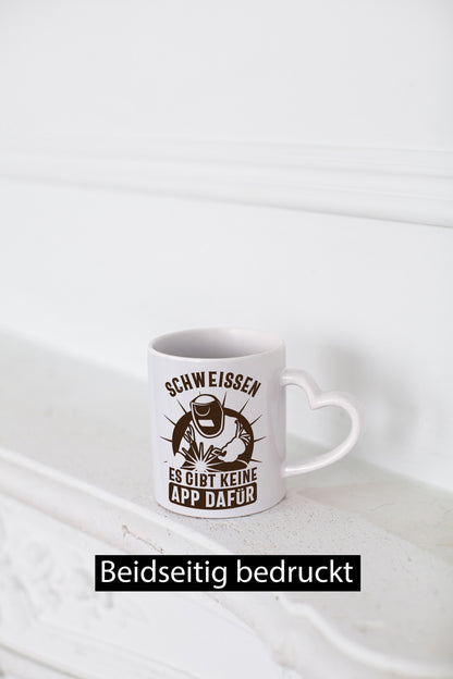 Schweissen, keine App | Schweisser Geschenkidee Humor Tasse