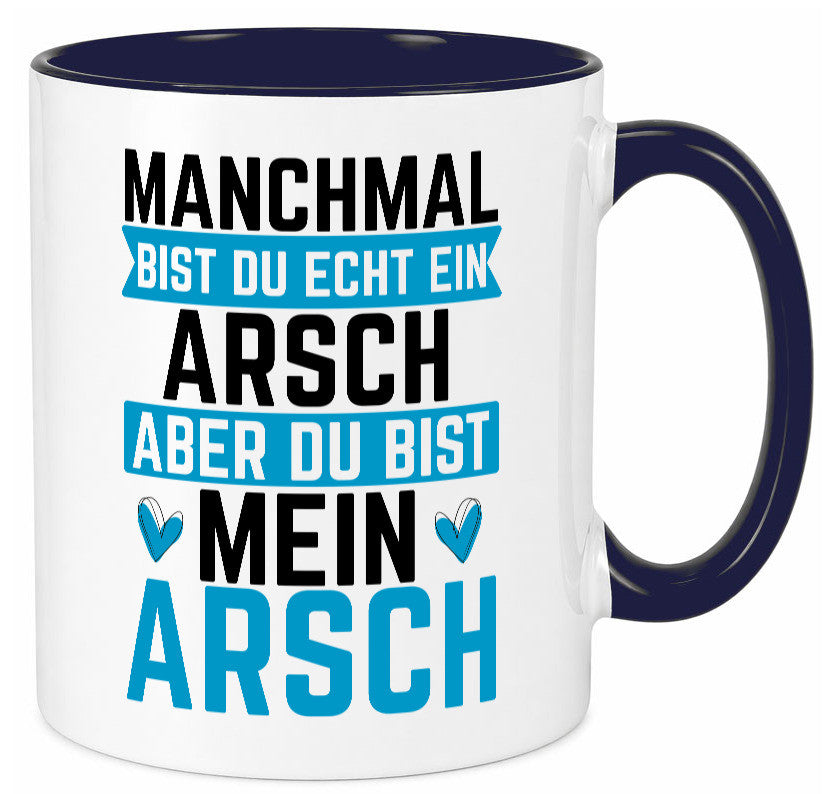 Manchmal bist du ein Arsch | Ehe Beziehung Humor Geschenkidee Tasse