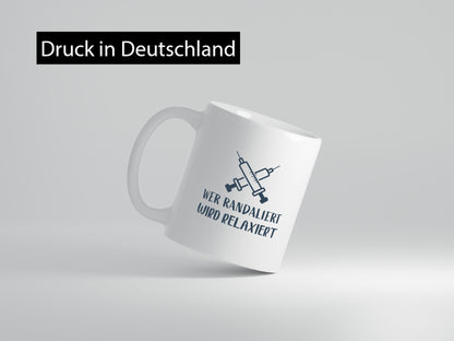 Wer randaliert, wird relaxiert | Spritzen Krankenhaus Geschenkidee Humor Tasse