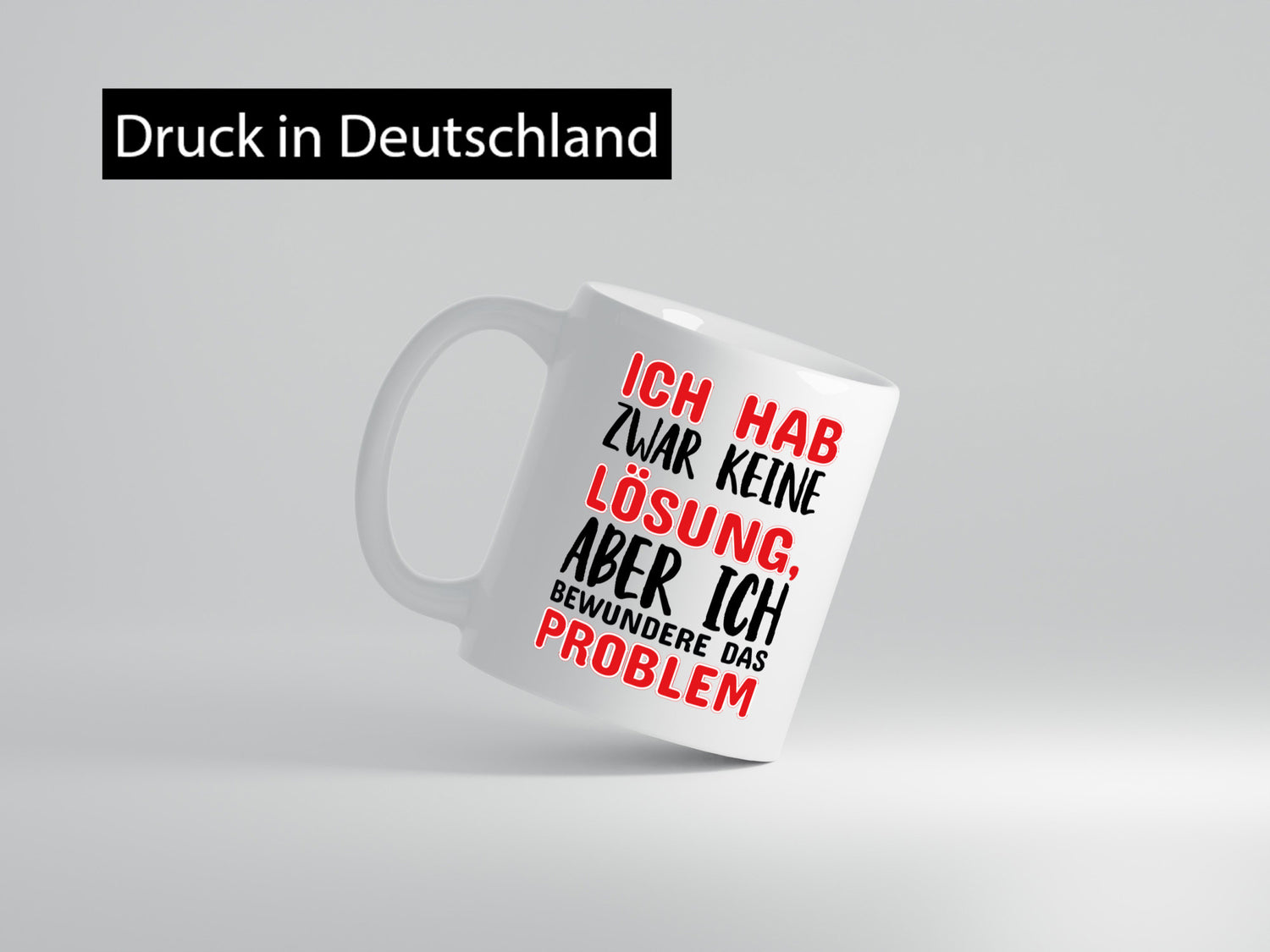 Ich habe keine Lösung Geschenk Humor Geschenkidee lustiger Spruch Tasse