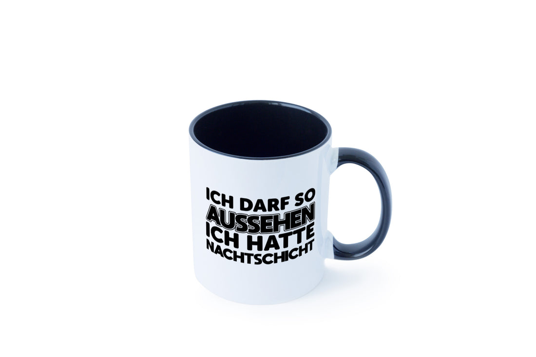 Ich darf so aussehen | Nachtschicht Arbeit lustig Kollegen Büro Geschenk Tasse