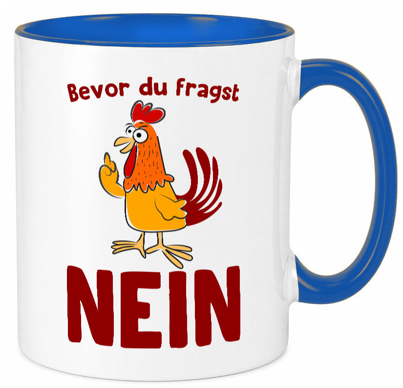Bevor du fragst, NEIN | Huhn Bauer lustiger Spruch Geschenk Humor Geschenkidee Tasse
