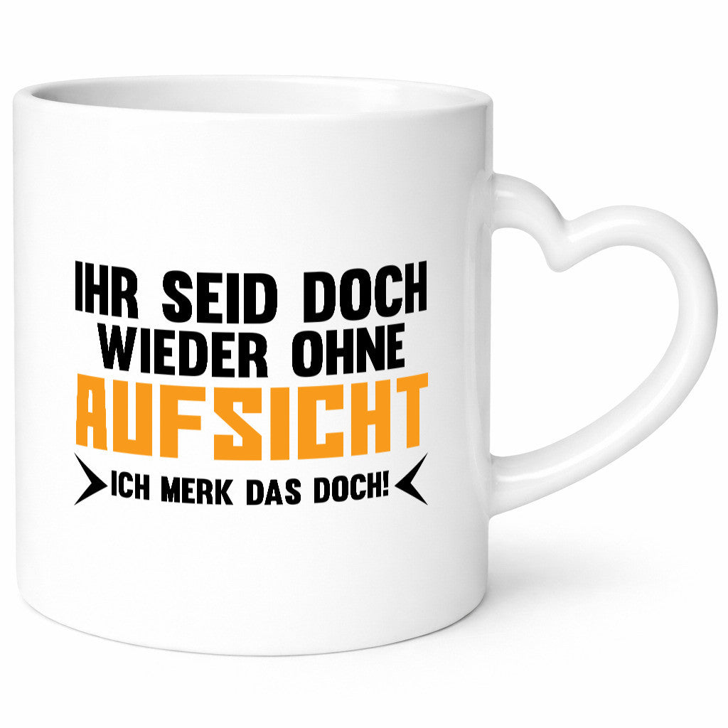Wieder ohne Aufsicht | Humor Spaß Geschenk Geschenkidee lustiger Spruch Tasse