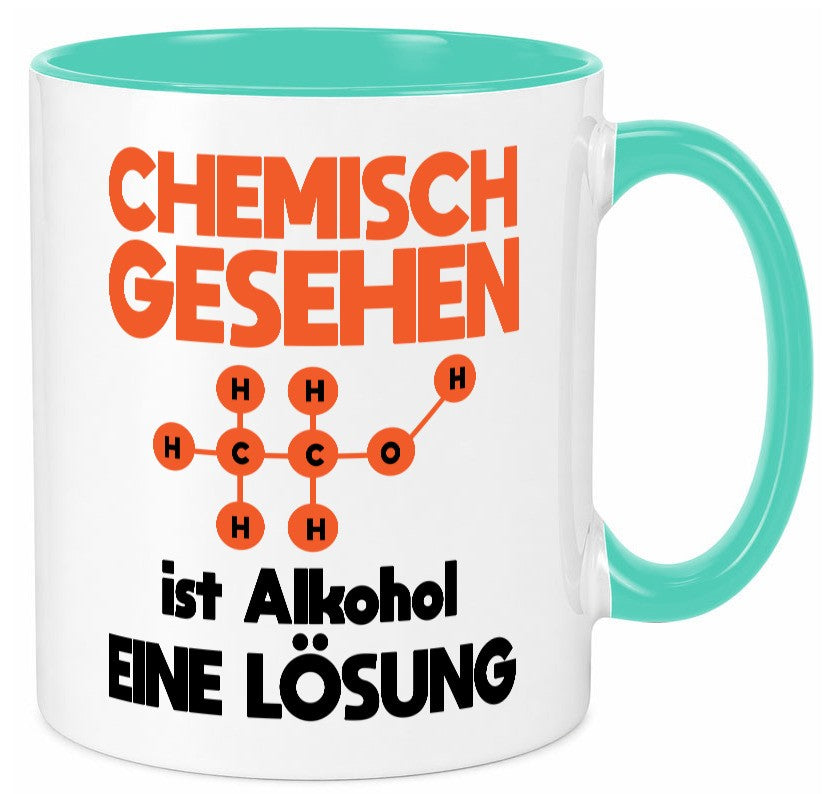 Cemisch gesehen ist alkohol eine Lösung | Chemie Geschenkidee Humor Tasse