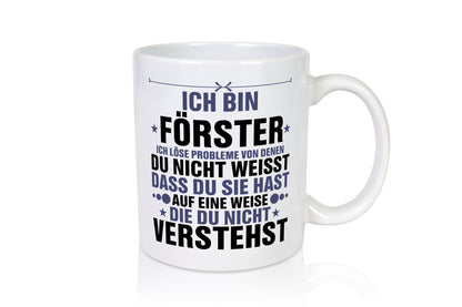 Löse Probleme: Förster | Forst Arbeit Geschenk Kollegen Büro lustiger Spruch