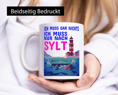 Ich muss nach Sylt | Norddeutschland Tasse Sylter lustig Humor Geschenkidee