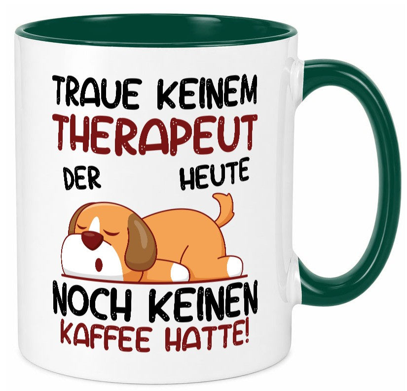 Traue keinem Therapeut | Psychotherapie Therapie lustig Humor Geschenkidee Tasse