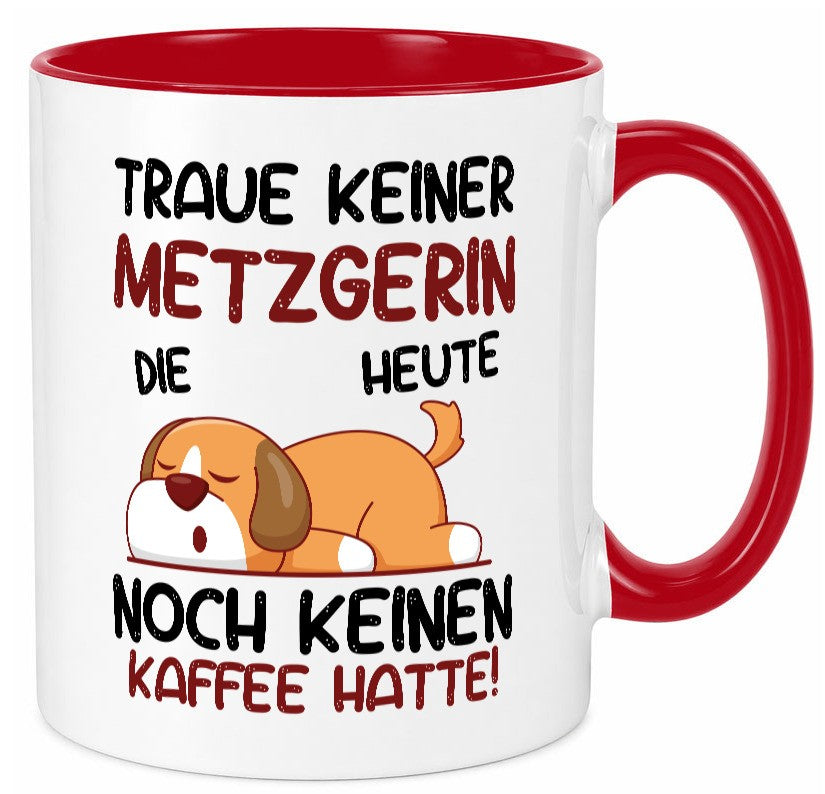 Traue keiner Metzgerin | Fleischerin lustiger Spruch Geschenk Humor Tasse