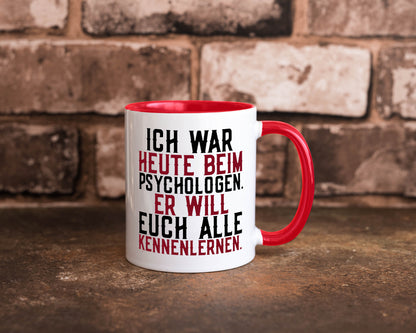 Ich war beim Psychologen | Therapie Sarkasmus Witz Geschenkidee Humor Tasse